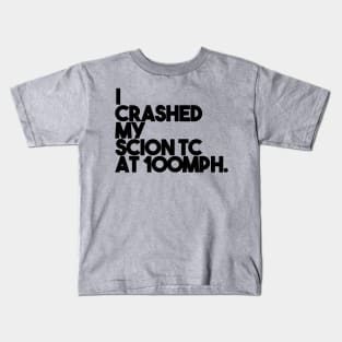 I Crashed My Scion TC Kids T-Shirt